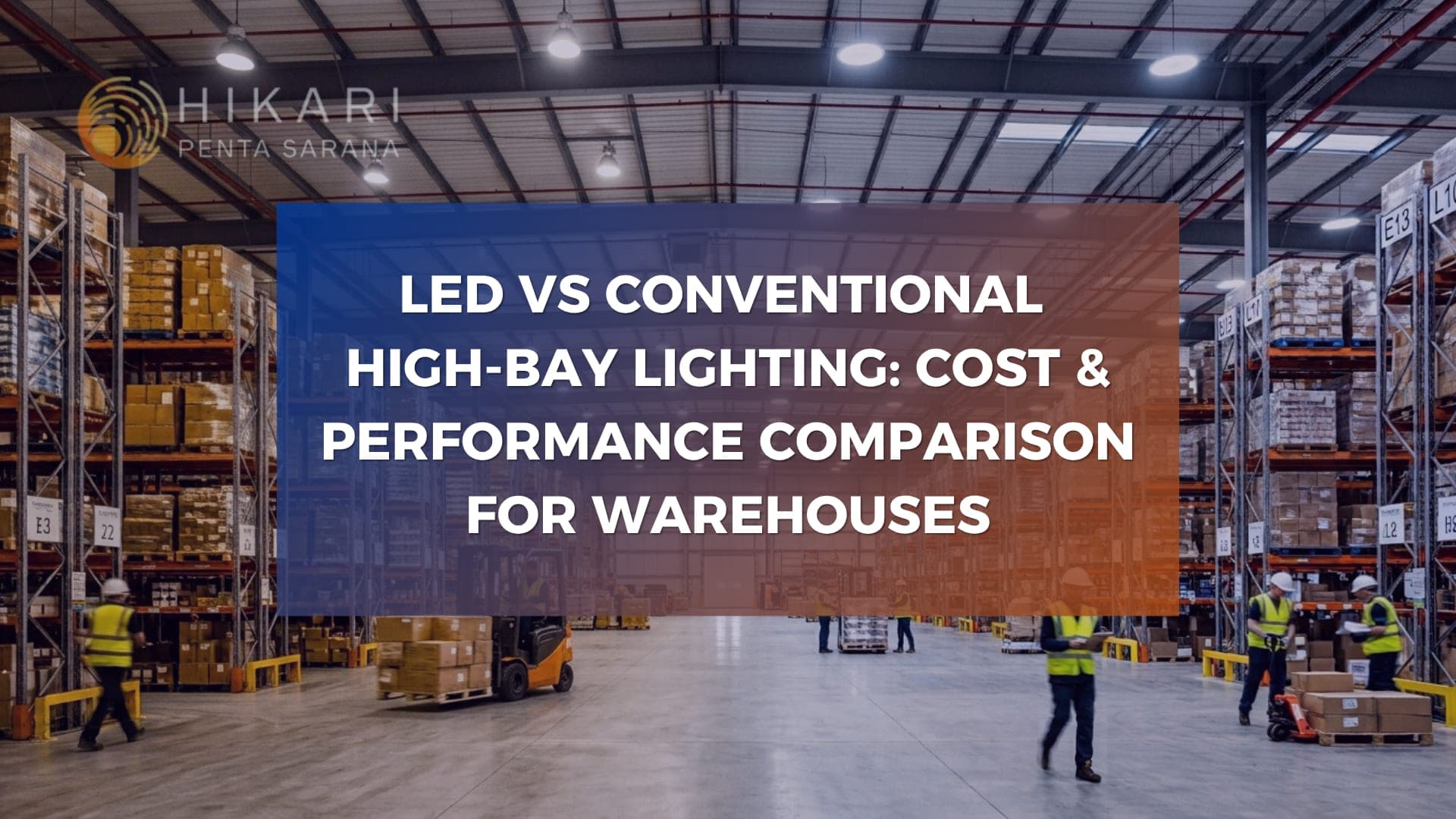 LED vs Conventional High-Bay Lighting: A Cost and Performance Comparison for Warehouses
